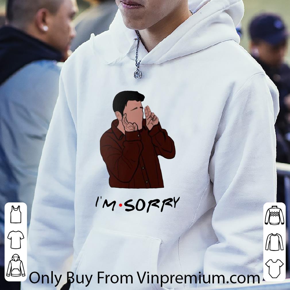a5961407 original joey i m sorry shirt 4 - Original Joey I’m Sorry shirt