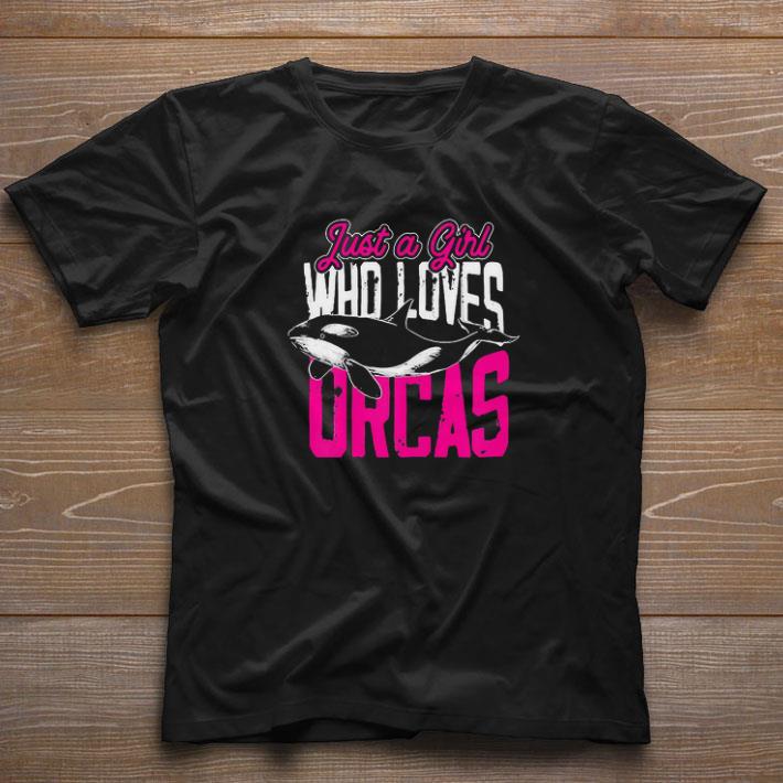 Original Just A Girl Who Loves Orcas shirt