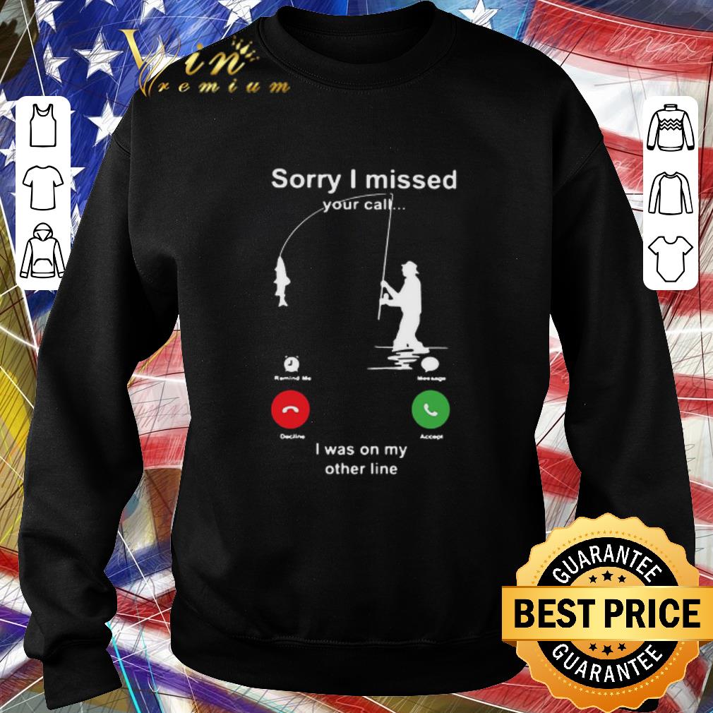 16a2459a official fishing sorry i missed your call i was on my other line shirt 4 - Official Fishing Sorry I Missed Your Call I Was On My Other Line shirt