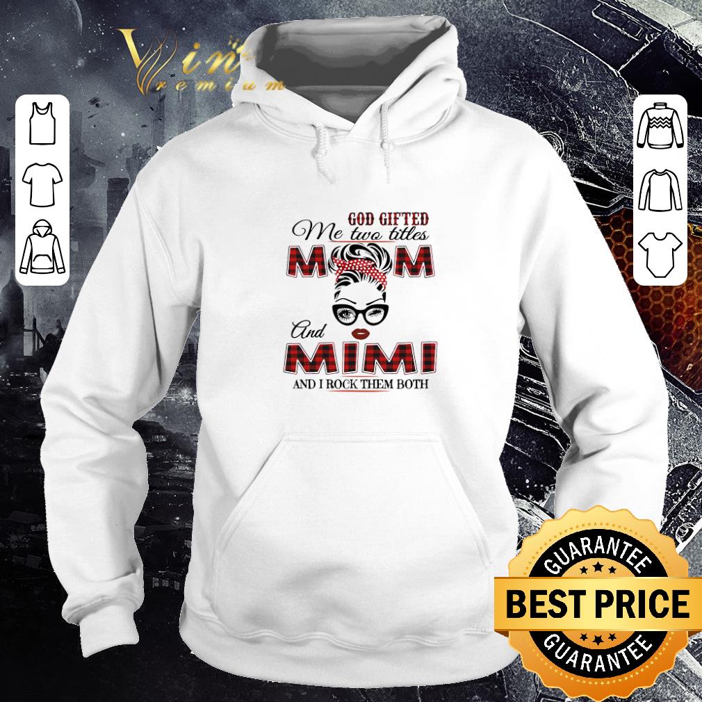 2074dc04 hot god gifted me two titles mom and mimi and i rock them both shirt 4 - Hot God Gifted Me Two Titles Mom And Mimi And I Rock Them Both shirt
