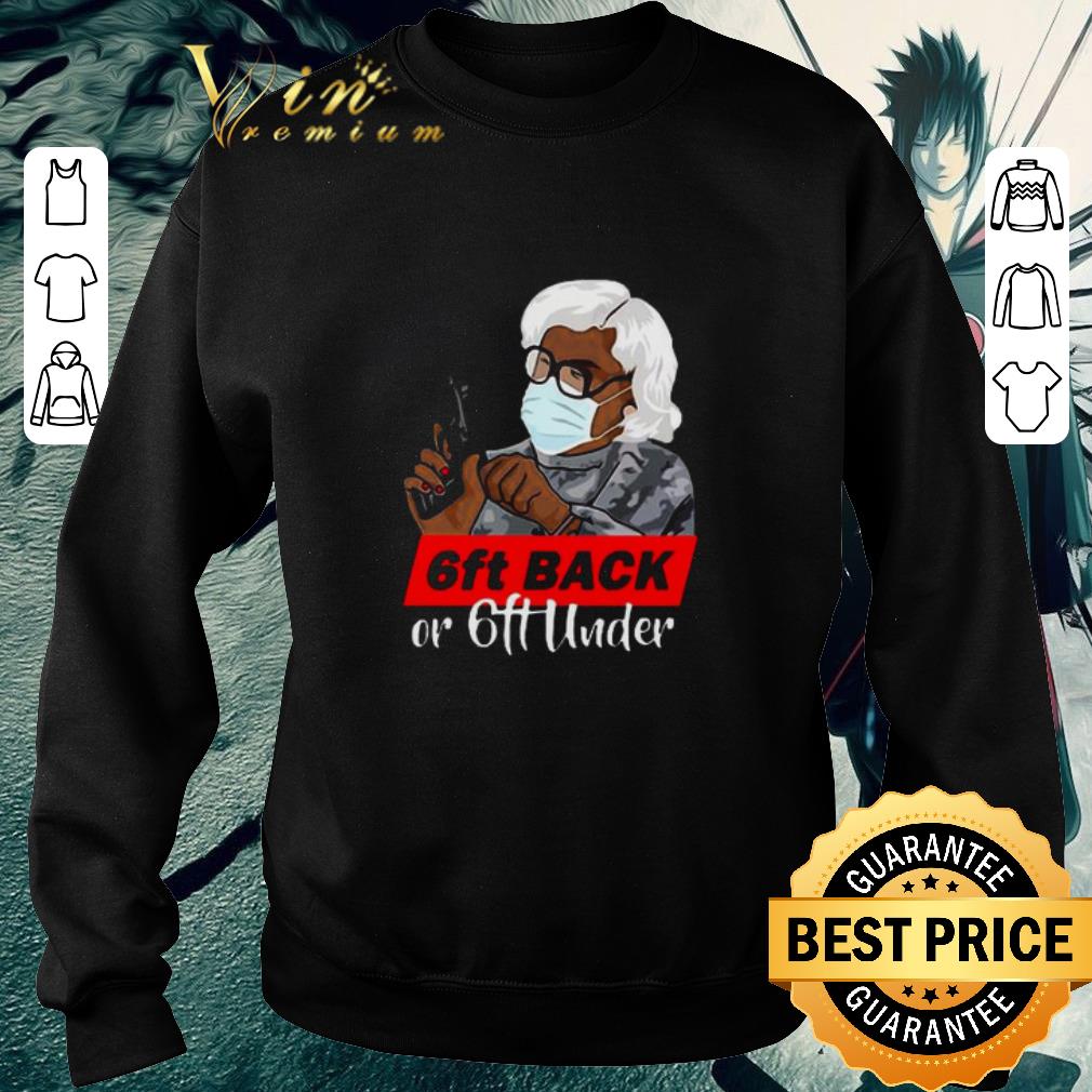 Top Grandma Madea Hold Gun 6ft Back Or 6ft Under Covid-19 shirt 3221b347 top grandma madea hold gun 6ft back or 6ft under covid 19 shirt 4 - Top Grandma Madea Hold Gun 6ft Back Or 6ft Under Covid-19 shirt