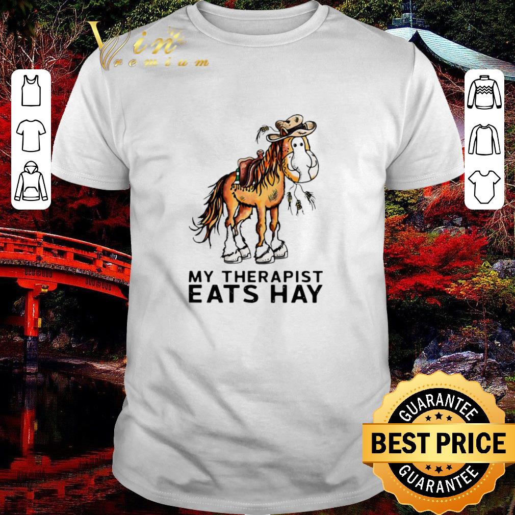 Hot Horse My Therapist Eats Hay shirt