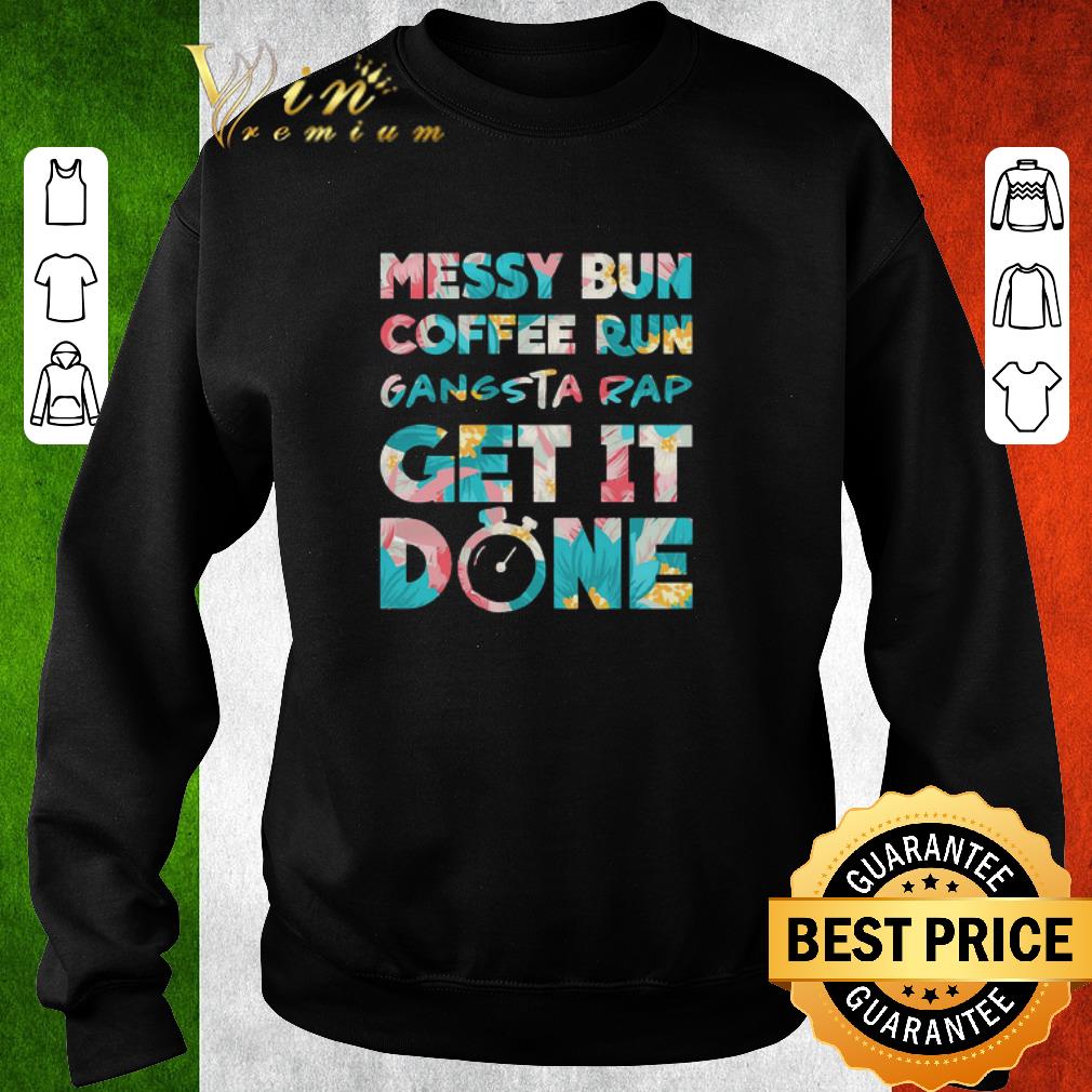 bed5097e funny messy bun coffee run gangsta rap get it done shirt 4 - Funny Messy Bun Coffee Run Gangsta Rap Get It Done shirt