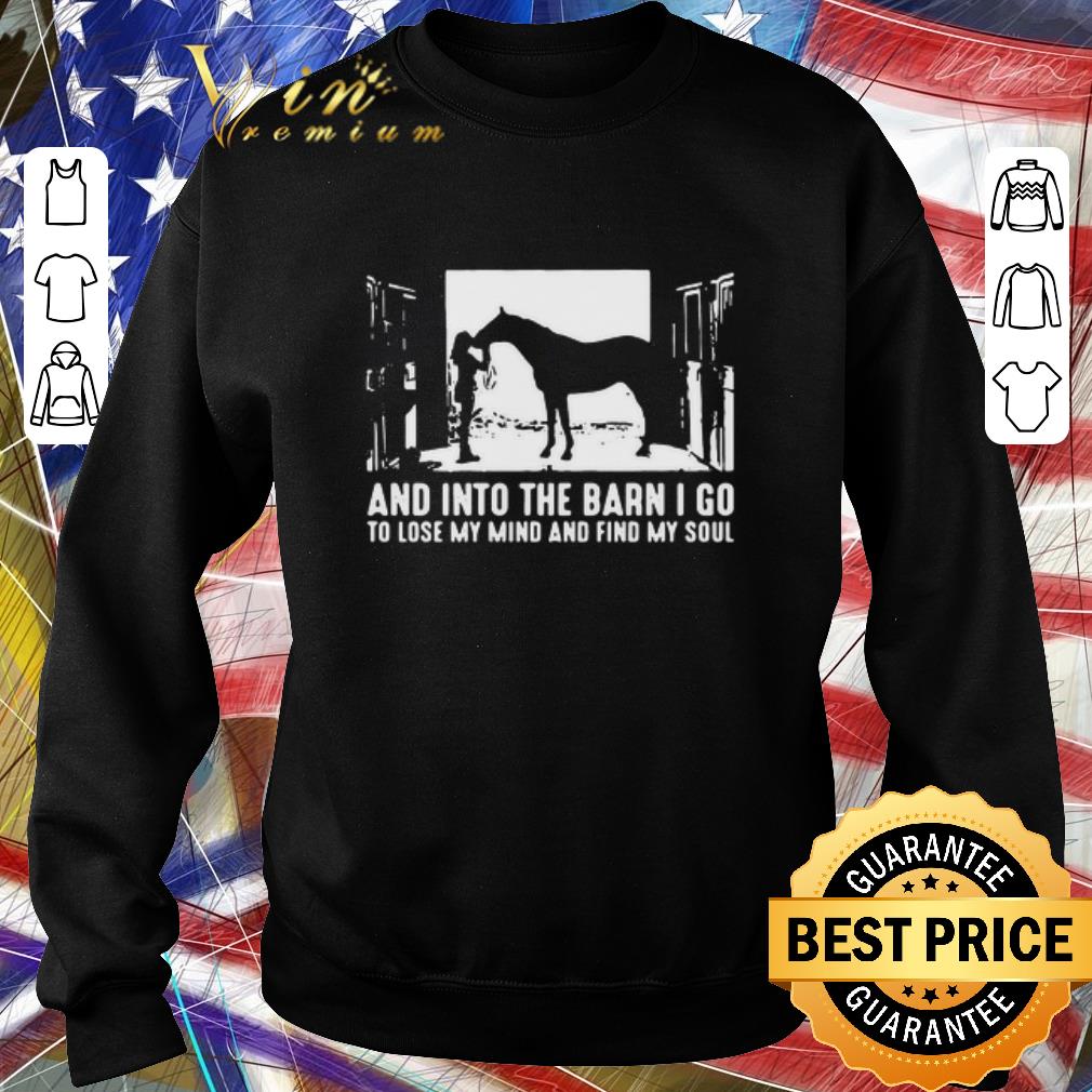 cd9b2682 awesome horse and into the barn i go to lose my mind and find my soul shirt 4 - Awesome Horse And Into The Barn I Go To Lose My Mind And Find My Soul shirt
