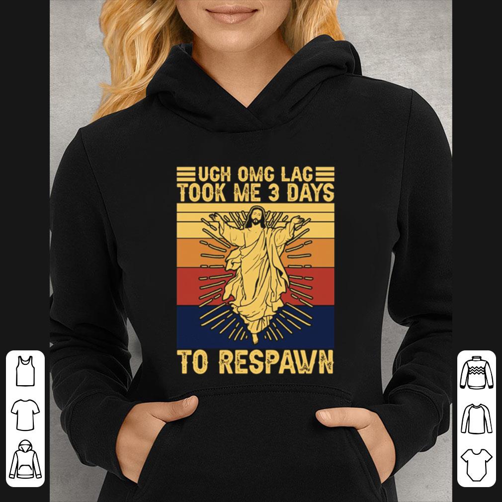 ceadd566 pretty jesus christ ugh omg lag took me 3 days to respawn vintage shirt 4 - Pretty Jesus Christ Ugh Omg Lag Took Me 3 Days To Respawn Vintage shirt