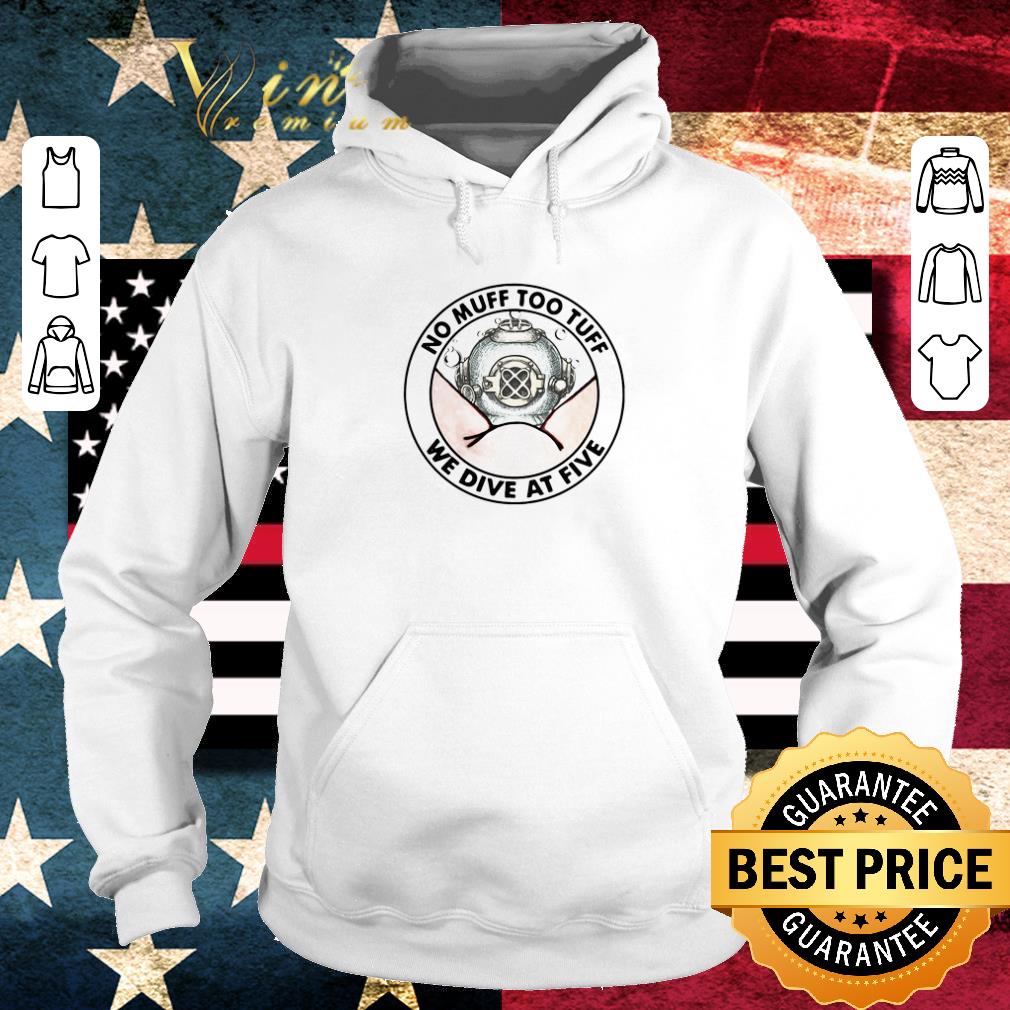 d1a9a4f3 pretty no muff too tuff we dive at five shirt 4 - Pretty No Muff Too Tuff We Dive At Five shirt