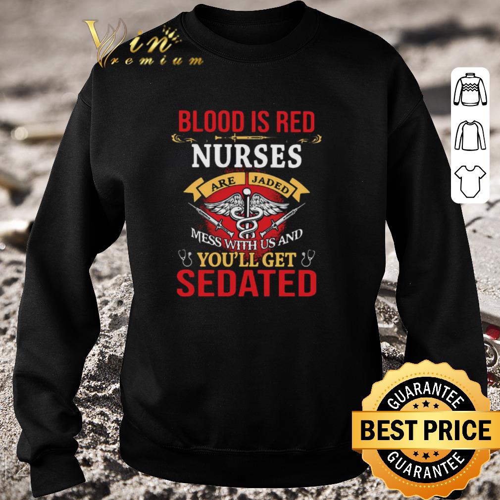 e1fa4d70 official blood is red nurses are jaded mess with us and you ll get sedated shirt 4 - Official Blood Is Red Nurses Are Jaded Mess With Us And You’ll Get Sedated shirt