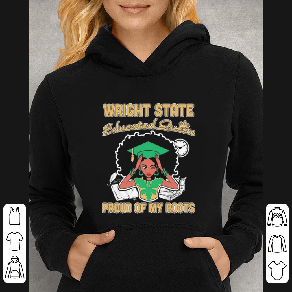 e6969505 great black girl wright state educated queen proud of my roots shirt 4 - Great Black Girl Wright State Educated Queen Proud Of My Roots shirt