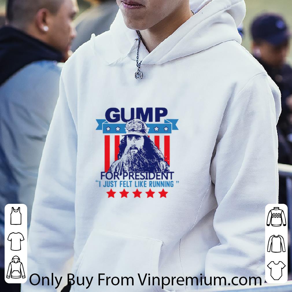 Hot Gump for president I just felt like running shirt 0156cc1e hot gump for president i just felt like running shirt 4 - Hot Gump for president I just felt like running shirt