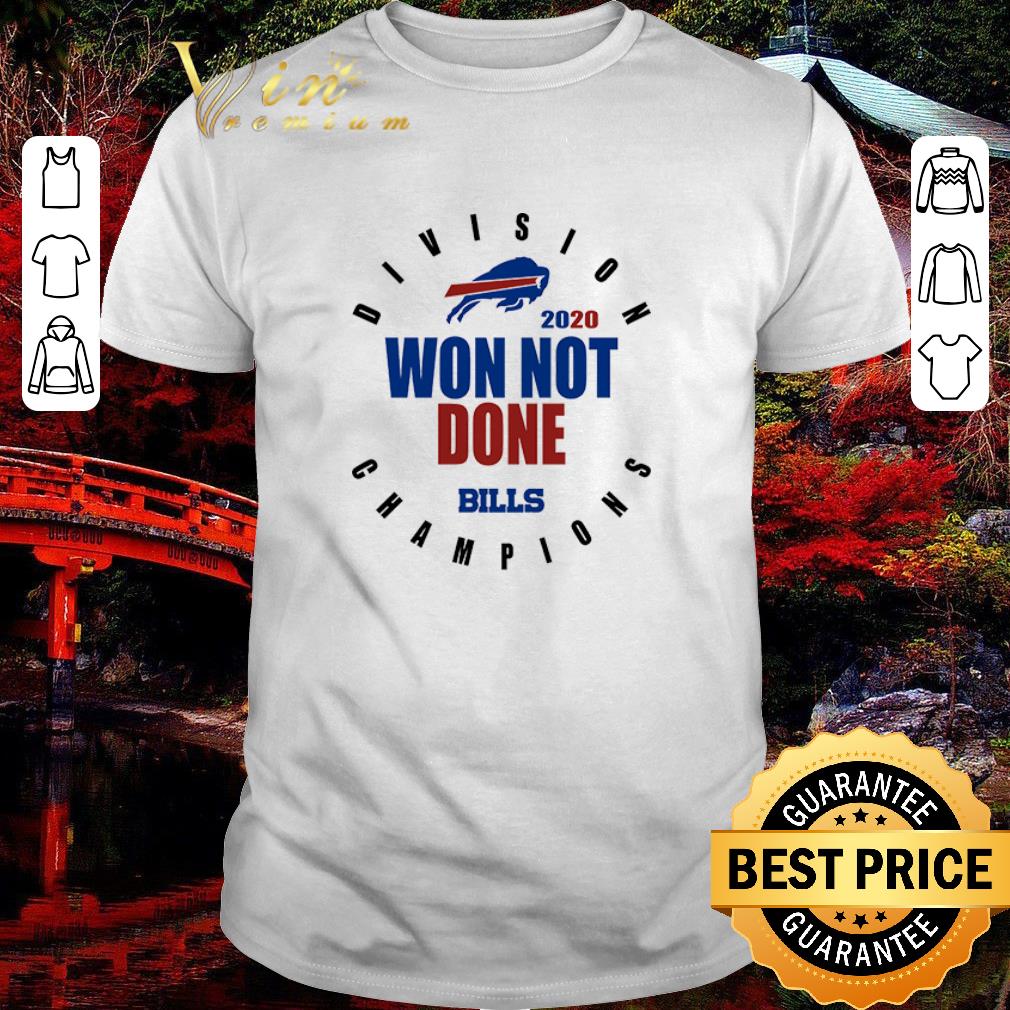 Hot 2020 Won Not Done Division Champions Buffalo Bills shirt