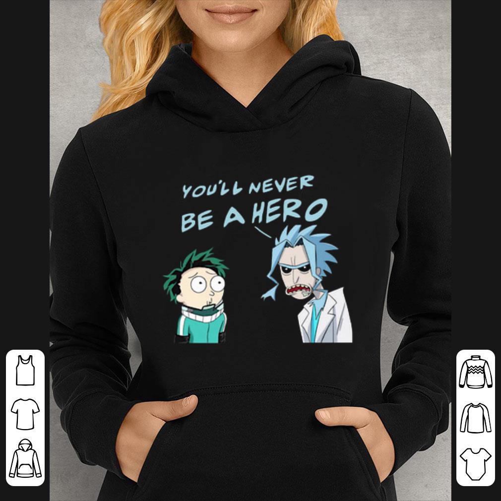Hot Rick And Morty You'll Never Be A Hero My Hero Academia shirt 0ea90ed5 hot rick and morty you ll never be a hero my hero academia shirt 4 - Hot Rick And Morty You'll Never Be A Hero My Hero Academia shirt