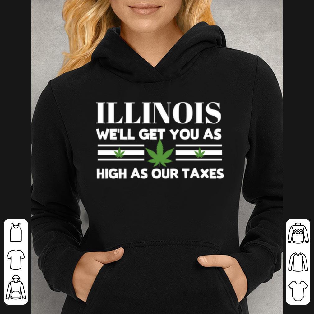 Nice Illinois Weed We'll Get You As High As Our Taxes shirt 4d05819a nice illinois weed we ll get you as high as our taxes shirt 4 - Nice Illinois Weed We'll Get You As High As Our Taxes shirt