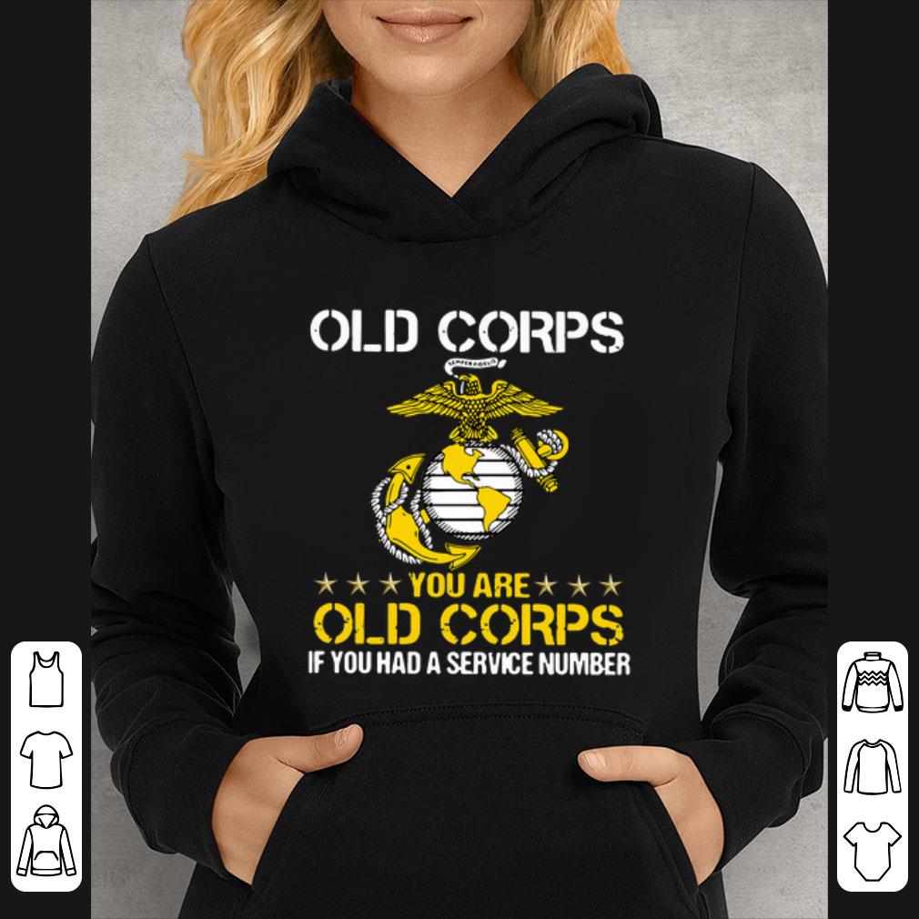 Original Old Corps You Are Old Corps If You Had A Service Number shirt 5bdc01ed original old corps you are old corps if you had a service number shirt 4 - Original Old Corps You Are Old Corps If You Had A Service Number shirt