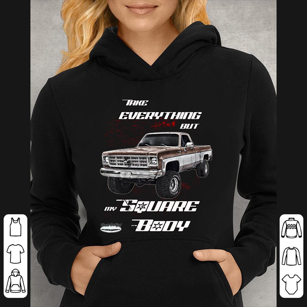 Nice Take Everything But My Square Body shirt 5ef48387 nice take everything but my square body shirt 4 - Nice Take Everything But My Square Body shirt