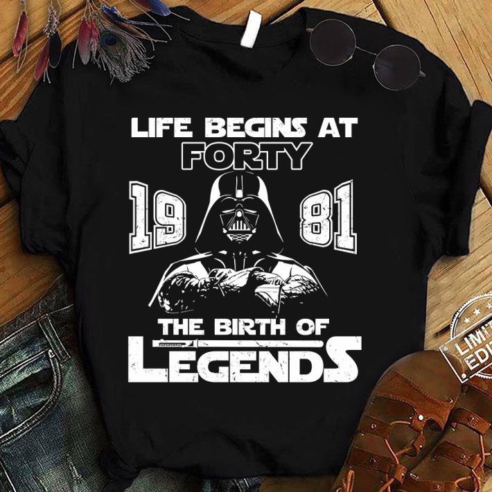 Awesome  Star Wars Darth Vader Life Begins At Forty 1981 The Birth Of Legends shirt