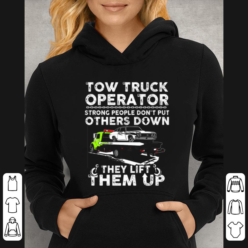 6db0716d nice tow truck operator strong people don t put others down they lift shirt 4 - Nice Tow truck operator strong people don't put others down they lift shirt