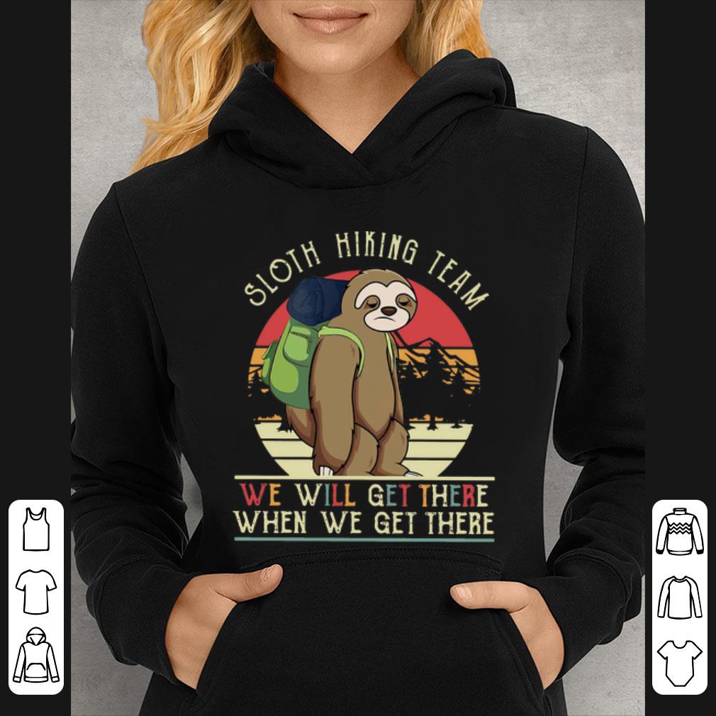 75dca63c nice vintage sloth hiking team we will get there when we get there shirt 4 - Nice Vintage Sloth Hiking Team We Will Get There When We Get There shirt