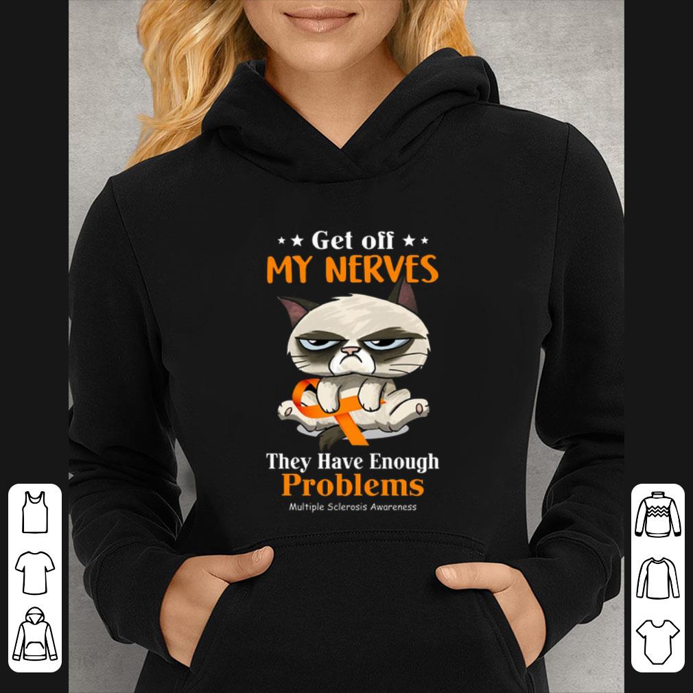 Official Grumpy cat Get off my nerves Multiple Sclerosis Awareness shirt ae36a53c official grumpy cat get off my nerves multiple sclerosis awareness shirt 4 - Official Grumpy cat Get off my nerves Multiple Sclerosis Awareness shirt