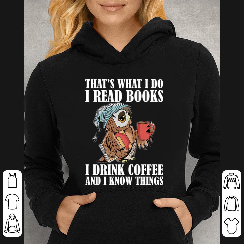 cdb16314 top owl that s what i do i read books i drink coffee and i know things shirt 4 - Top Owl That's What I Do I Read Books I Drink Coffee And I Know Things shirt