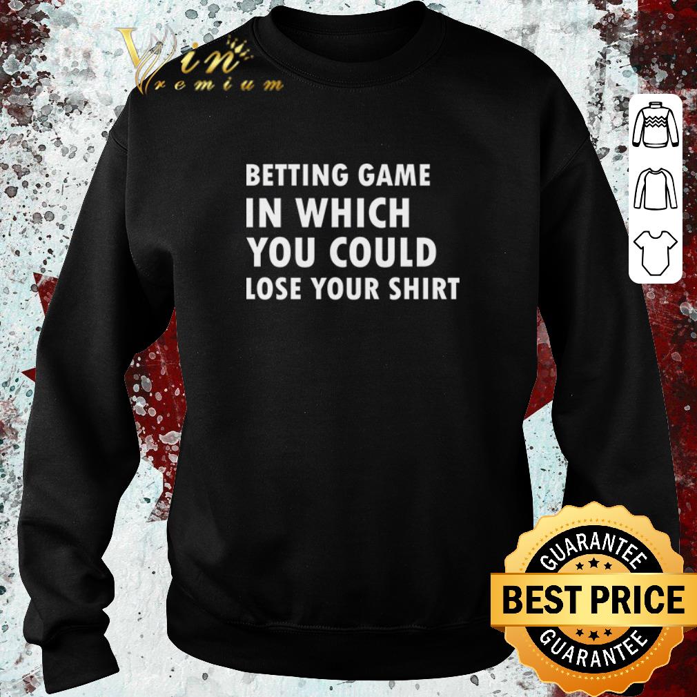 d1b0167e official betting game in which you could lose your shirt 4 - Official betting game in which you could lose your shirt