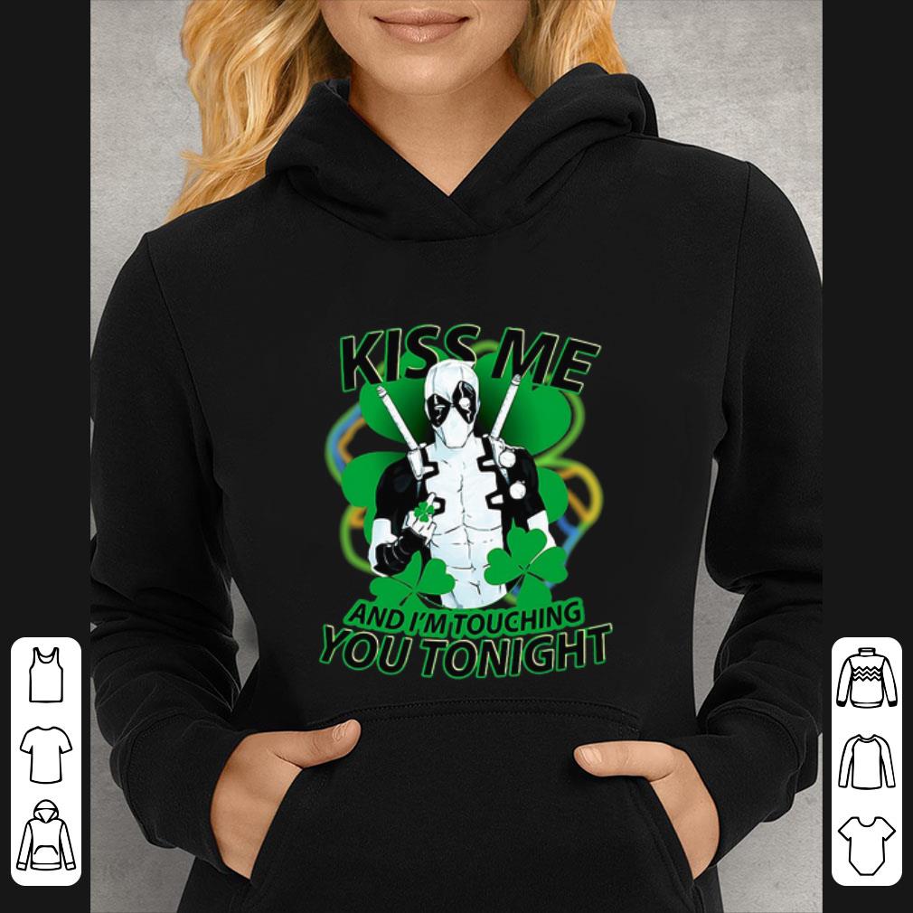 f4b990cb great deadpool irish kiss me and i m touching you tonight shirt 4 - Great Deadpool Irish Kiss Me And I’m Touching You Tonight shirt