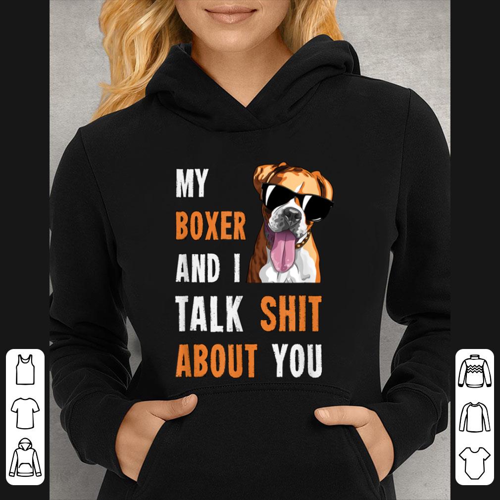 116a1d3f official my boxer and i talk shit about you funny german boxer dog t shirt 4 - Official My Boxer And I Talk Shit About You - Funny German Boxer Dog T shirt