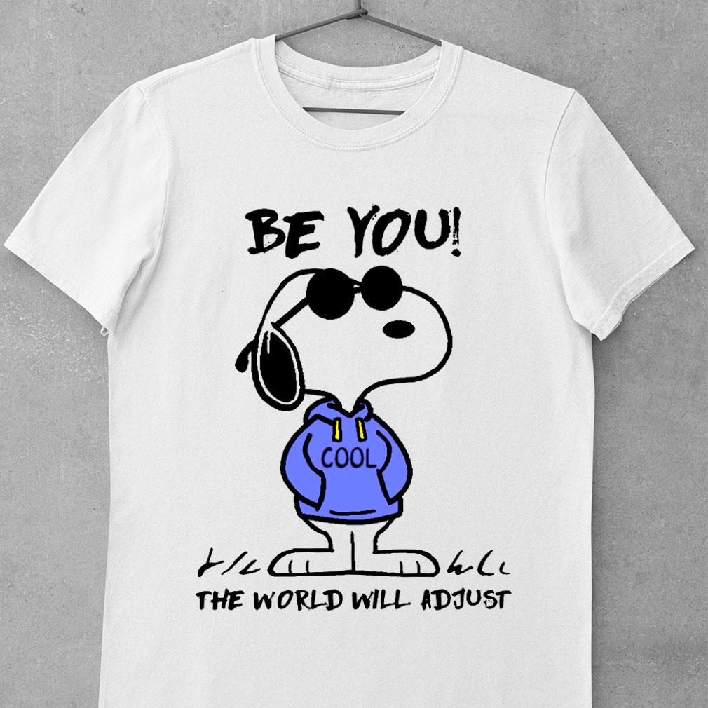 Premium Snoopy be you cool the world will adjust shirt