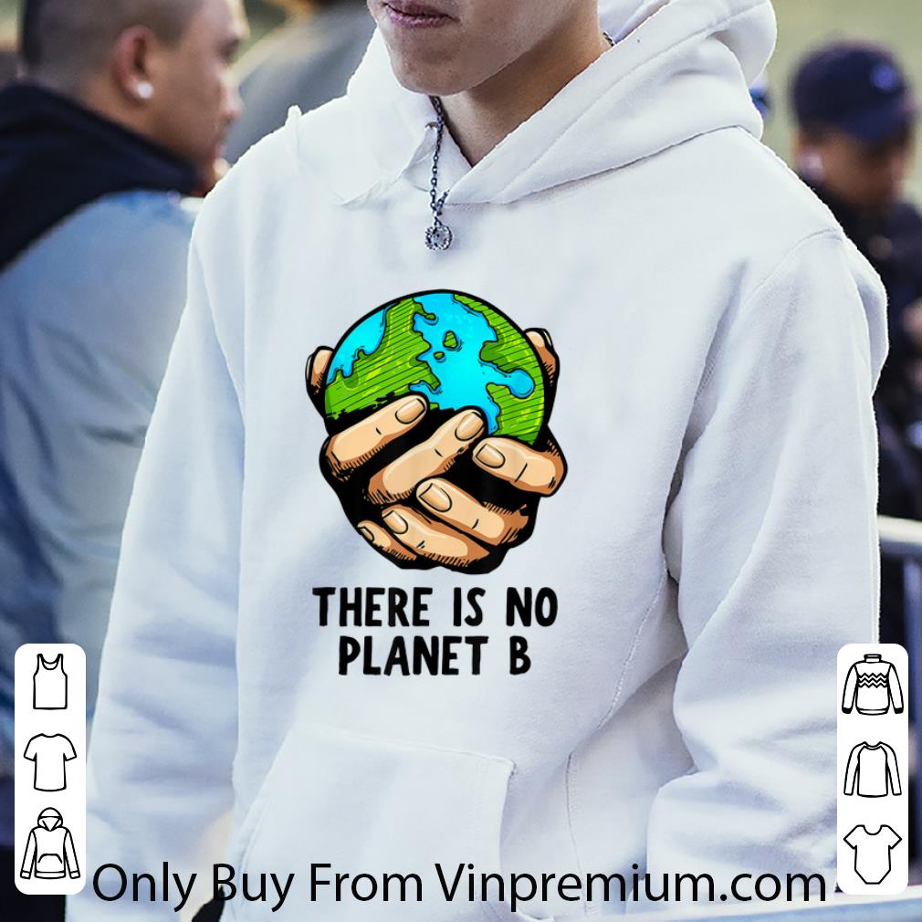 Awesome There Is No Planet B Environmental shirt 9df4e63e awesome there is no planet b environmental shirt 4 - Awesome There Is No Planet B Environmental shirt