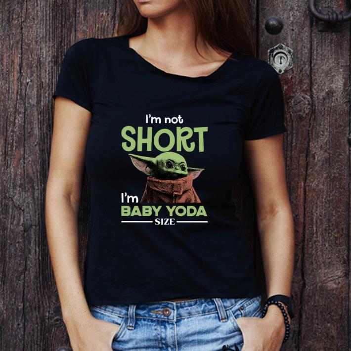 Great Star Wars I’m not Short I’m Baby Yoda Size shirt