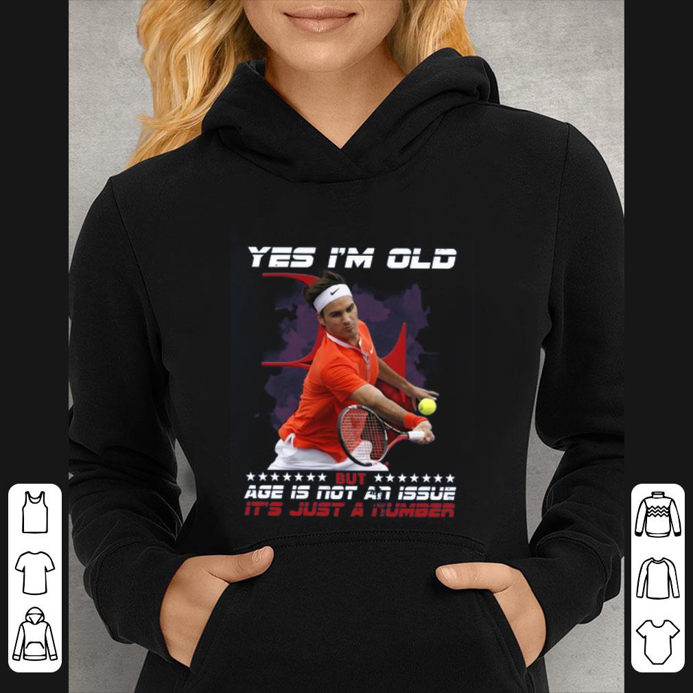 ade8b698 premium roger federer yes i m old but age is not an issue it s just a number shirt 4 - Premium Roger Federer Yes I’m Old But Age Is Not An Issue It’s Just A Number shirt