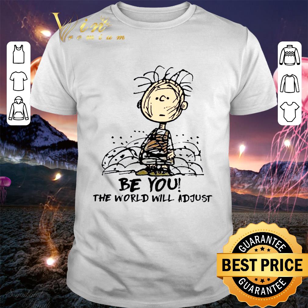 Funny Peanuts Charlie Brown be you the world will adjust shirt