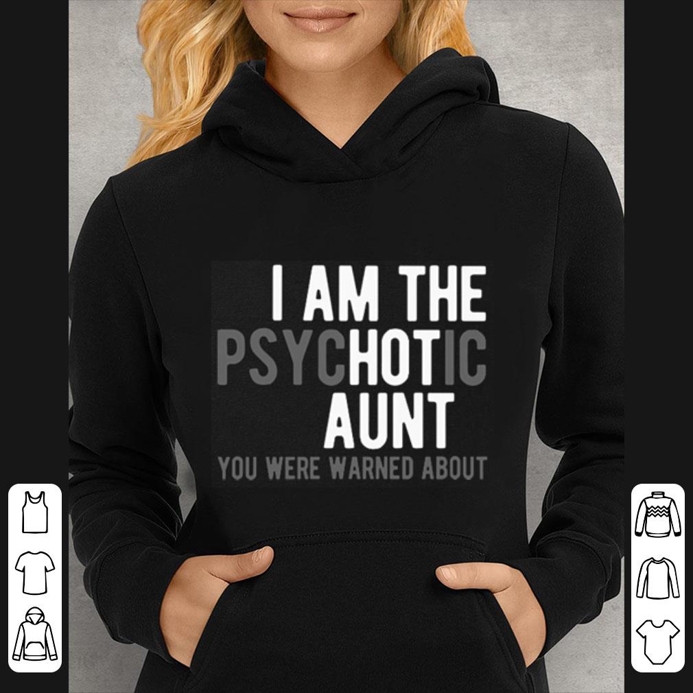 0f933680 top i am the psychotic aunt you were warned about shirt 4 - Top I Am The Psychotic Aunt You Were Warned About shirt