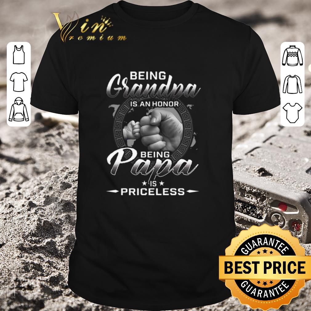 Hot Being grandpa is an honor being papa is priceless shirt