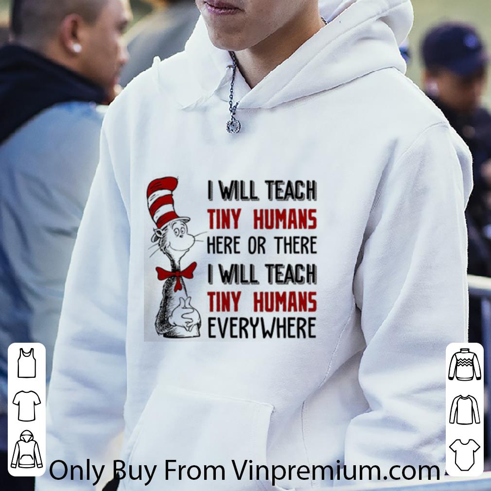 Official Dr. Seuss I Will Teach Tiny Humans Here Or There I Will Teach shirt 1865b72b official dr seuss i will teach tiny humans here or there i will teach shirt 4 - Official Dr. Seuss I Will Teach Tiny Humans Here Or There I Will Teach shirt
