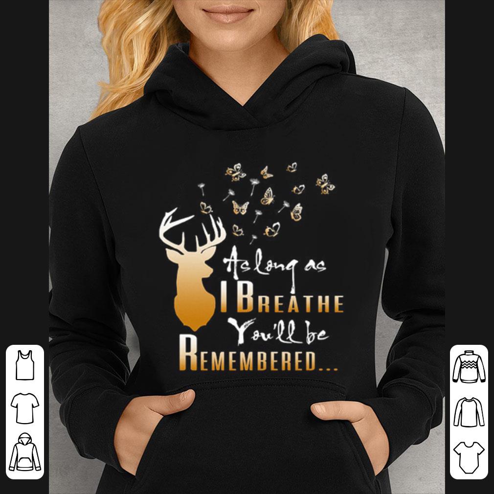 Premium Deer As Long As I Breathe You'll Be Rememered shirt 285e932f premium deer as long as i breathe you ll be rememered shirt 4 - Premium Deer As Long As I Breathe You'll Be Rememered shirt
