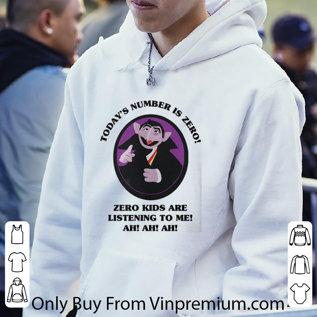 6ece7237 official count von count today s number is zero zero kids are listening to me shirt 4 - Official Count Von Count Today’s Number Is Zero Zero Kids Are Listening To Me shirt