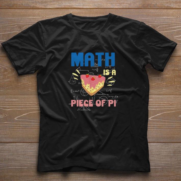 Top Pi Day Math Is A Piece of Pie Mathematics Teacher Boys Girls shirt