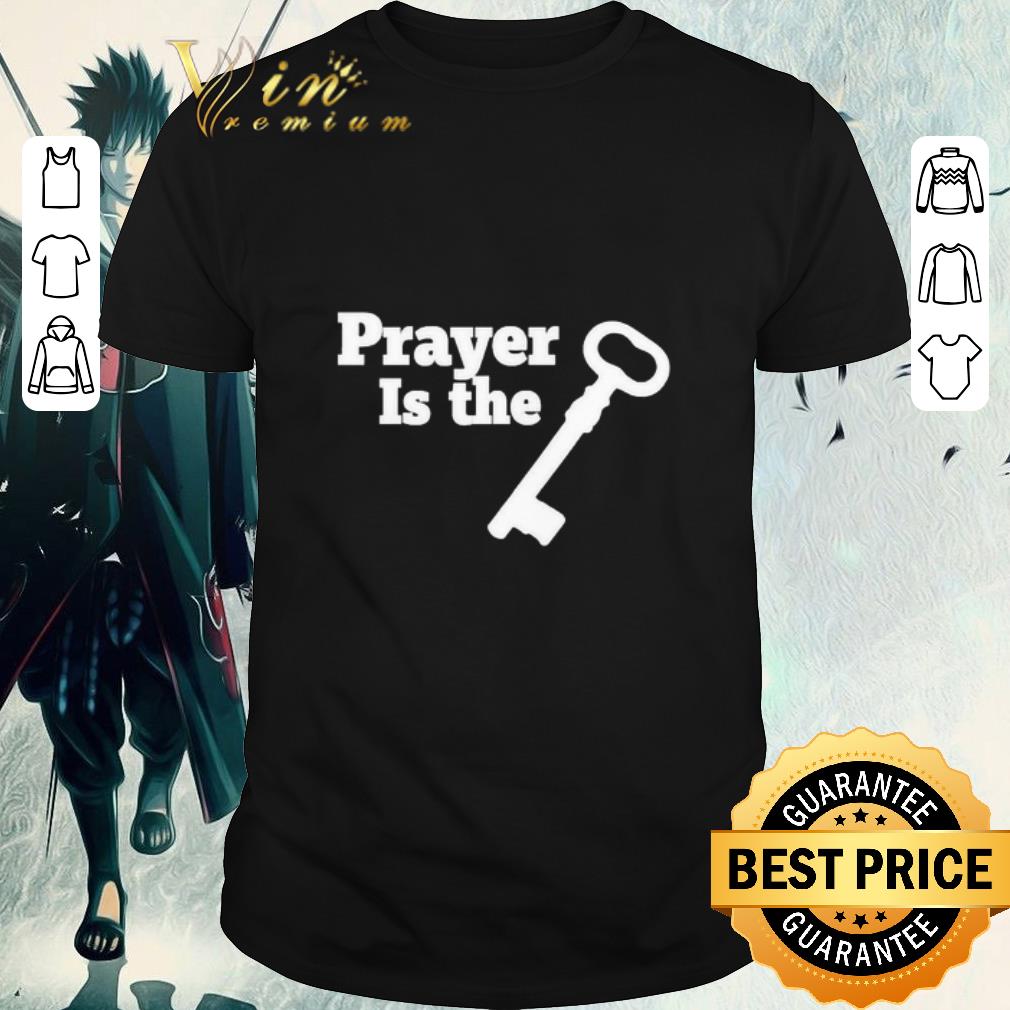 Premium Prayer is the key shirt