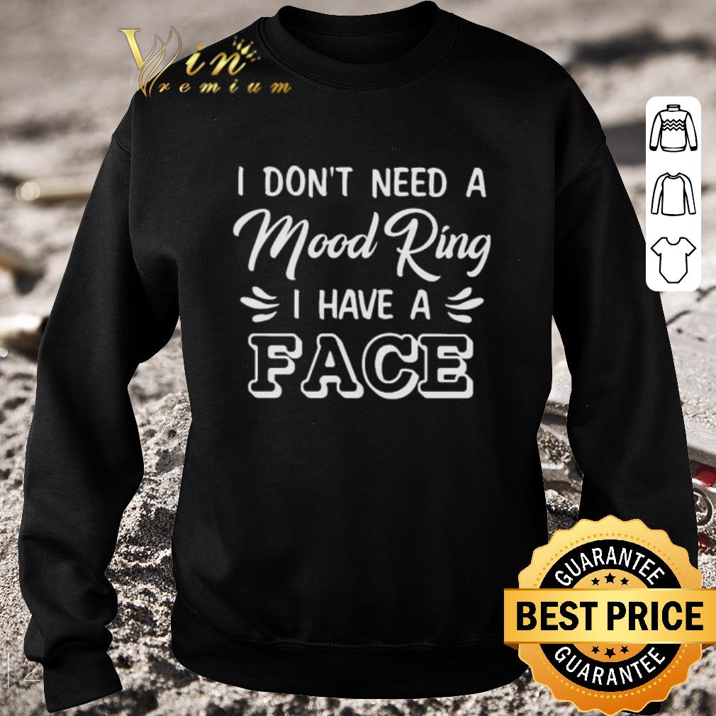 e6c7ab7f premium i don t need a mood ring i have a face shirt 4 - Premium I don’t need a Mood Ring I have a Face shirt
