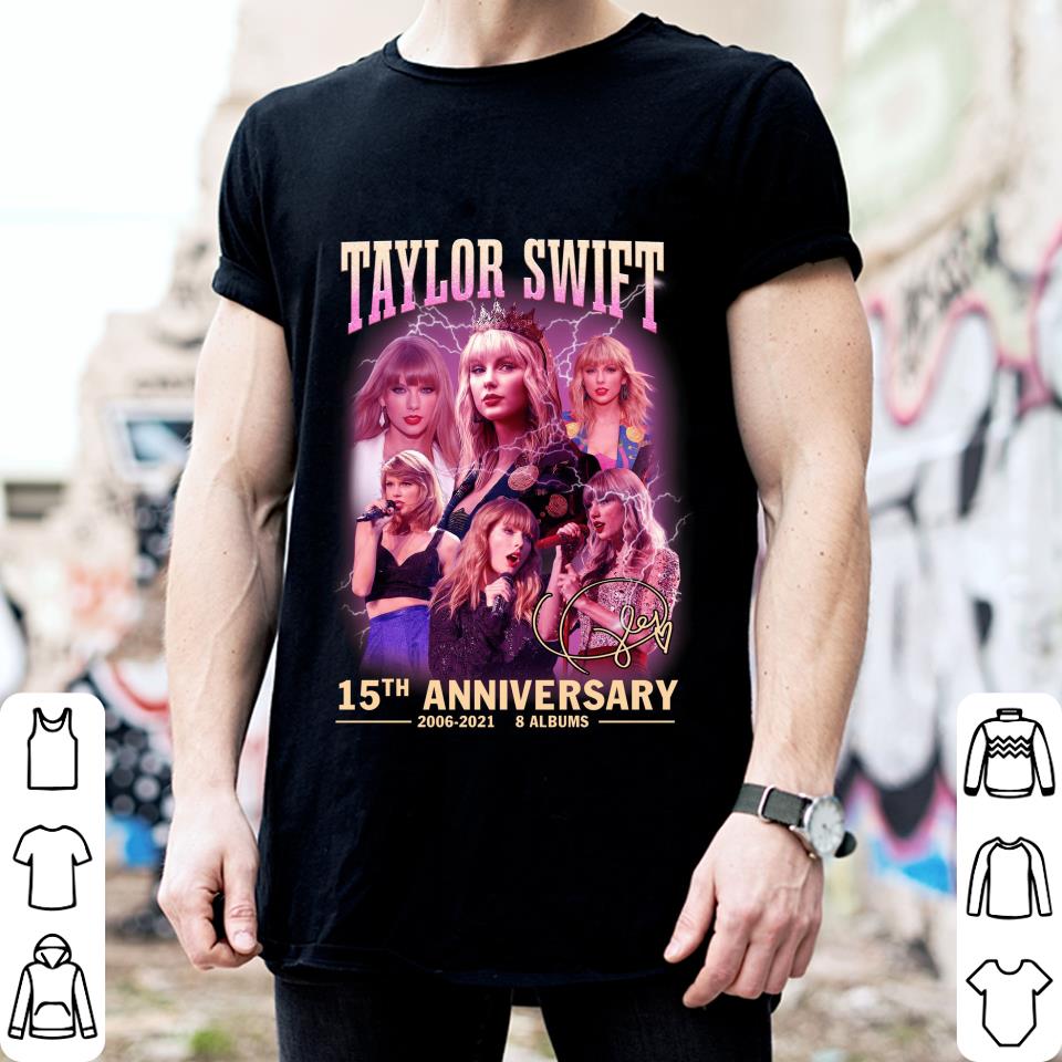 Awesome 2021 Official Taylor Swift 15th anniversary 2006-2021 8 albums signature shirt 2021 Official Taylor Swift 15th anniversary 2006 2021 8 albums signature shirt 2 - Awesome 2021 Official Taylor Swift 15th anniversary 2006-2021 8 albums signature shirt