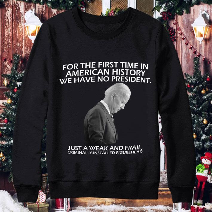 Funny Joe Biden For The First Time In American History We Have No President shirt Joe Biden For The First Time In American History We Have No President shirt 4 - Funny Joe Biden For The First Time In American History We Have No President shirt