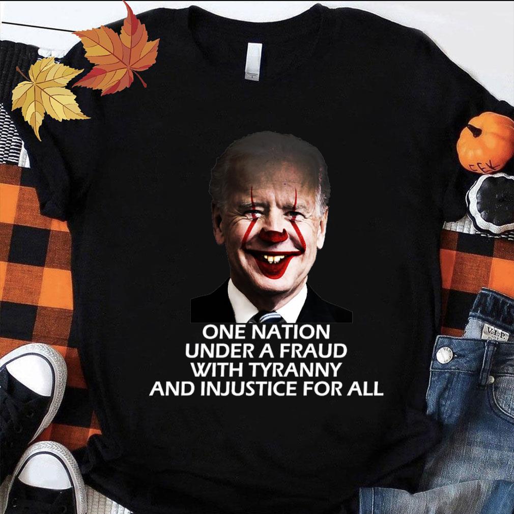 Original Joe Biden mashup Pennywise one nation under a fraud with tyranny and injustice for all shirt