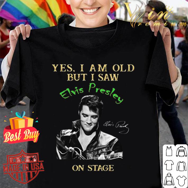 Official 2021 Yes I Am Old But I Saw Elvis Presley On Stage Signature Shirt