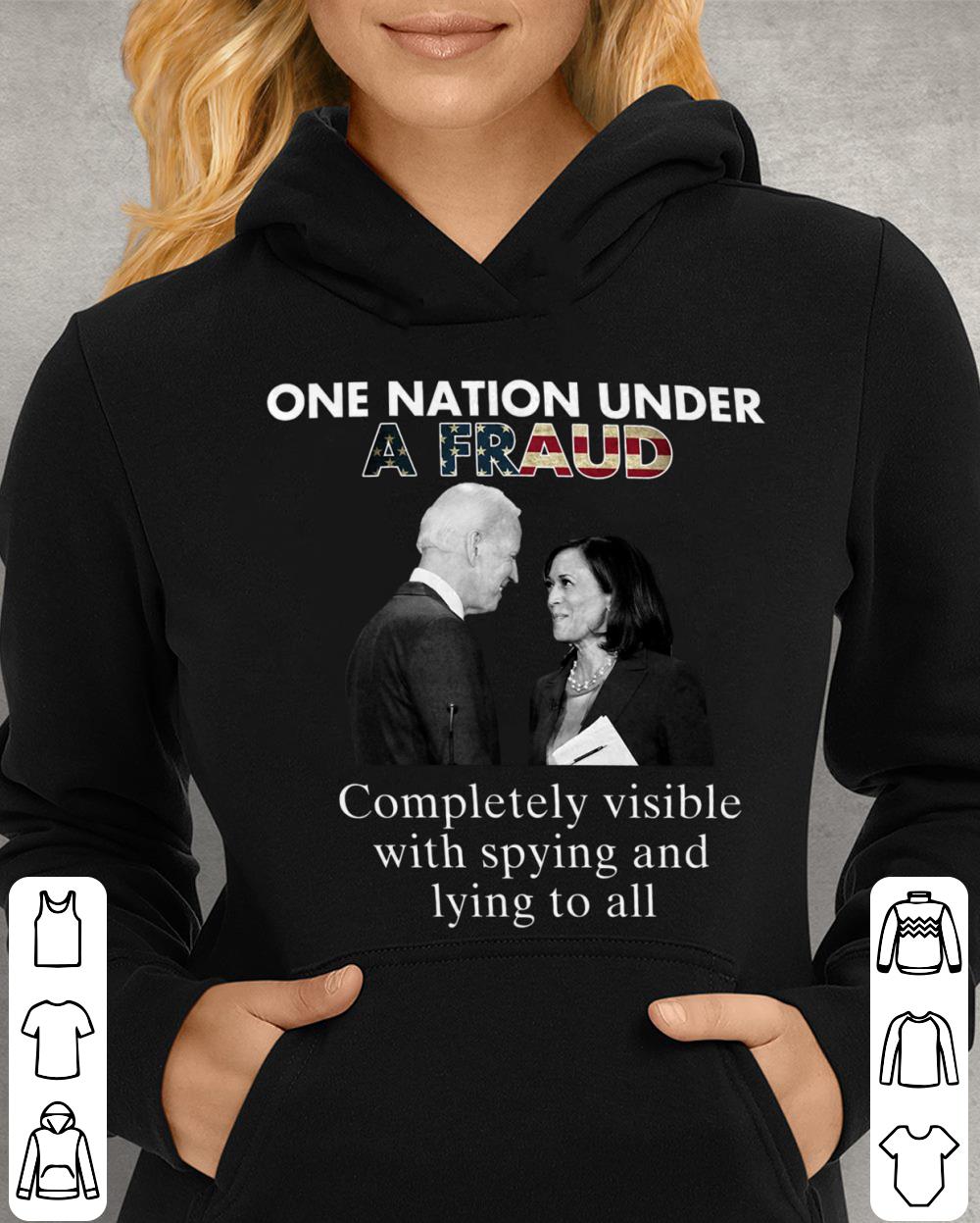 Funny Biden-Harris One Nation Under A Fraud Completely Visible With Spying And Lying To All Shirt Biden Harris One Nation Under A Fraud Completely Visible With Spying And Lying To All Shirt 4 - Funny Biden-Harris One Nation Under A Fraud Completely Visible With Spying And Lying To All Shirt