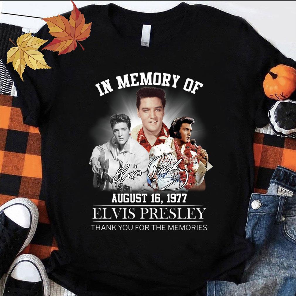 Premium Elvis Presley In Memory Of August 16 1977 Signature Thank You For The Memories Shirt