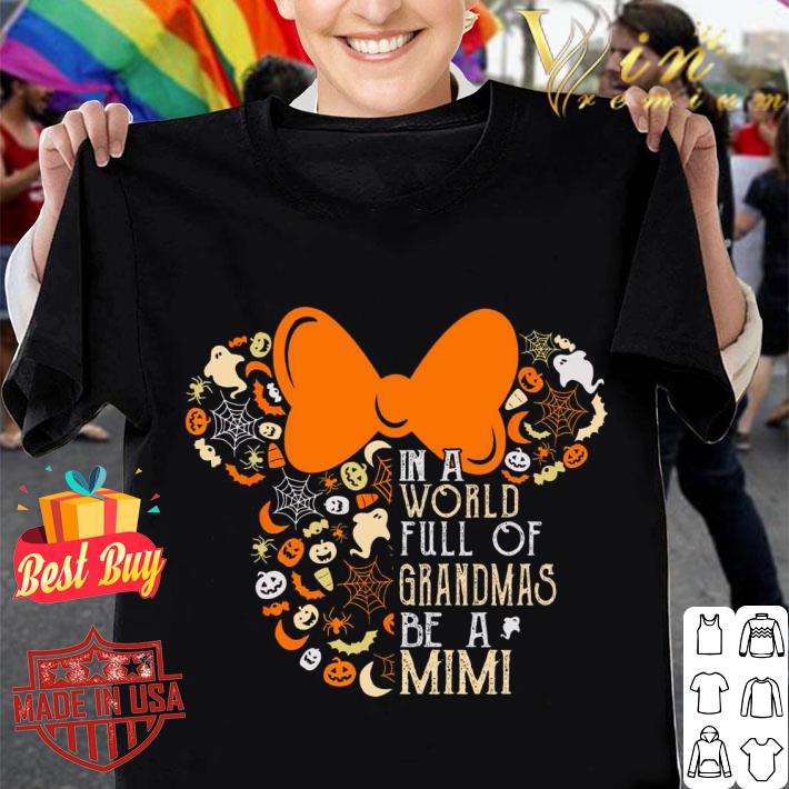 Funny Halloween Disney Minnie Mouse In A World Full Of Grandmas Be A Mimi Shirt