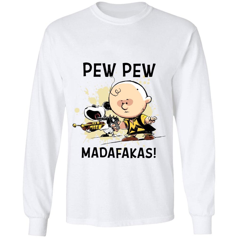 Funny Snoopy Charlie Brown Pew Pew Madafakas Shirt Snoopy Charlie Brown Pew Pew Madafakas Shirt 2 - Funny Snoopy Charlie Brown Pew Pew Madafakas Shirt