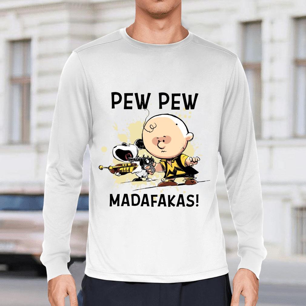 Funny Snoopy Charlie Brown Pew Pew Madafakas Shirt Snoopy Charlie Brown Pew Pew Madafakas Shirt 3 - Funny Snoopy Charlie Brown Pew Pew Madafakas Shirt