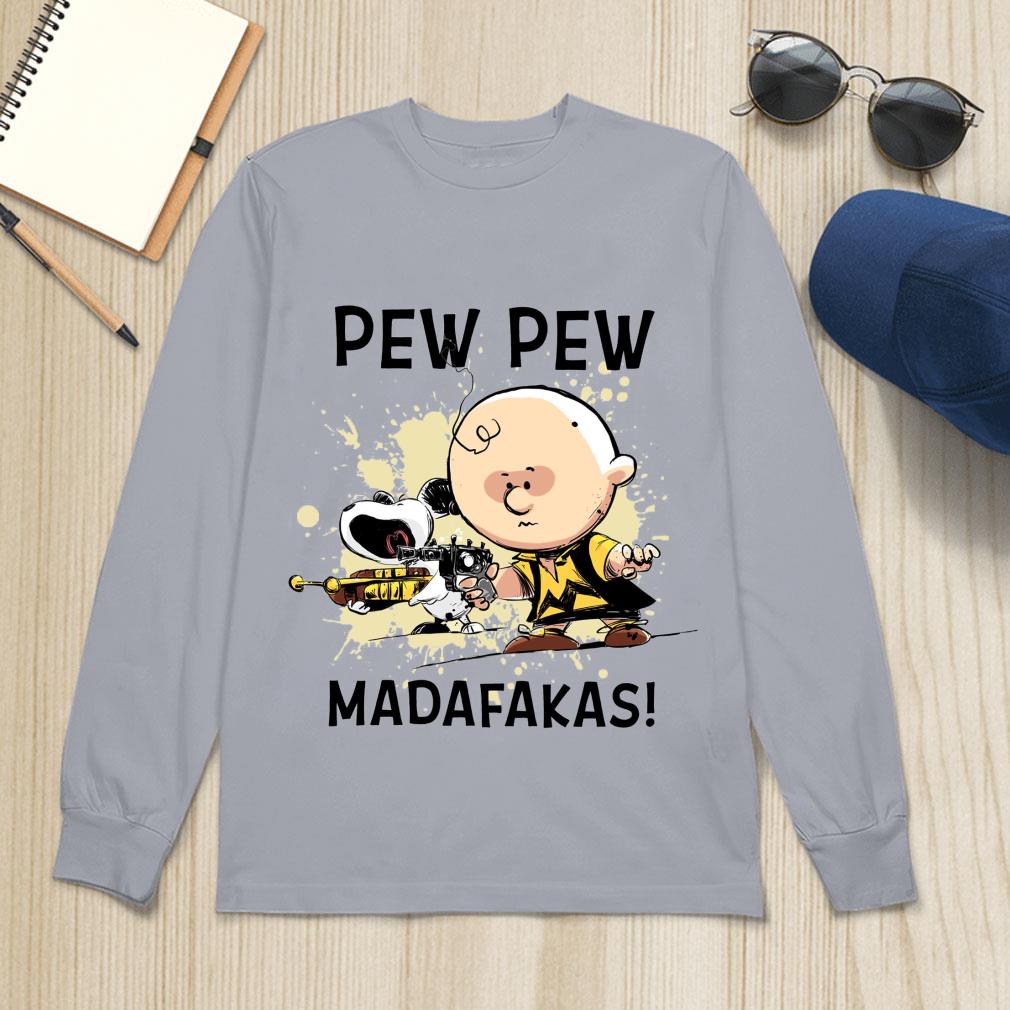 Funny Snoopy Charlie Brown Pew Pew Madafakas Shirt Snoopy Charlie Brown Pew Pew Madafakas Shirt 4 - Funny Snoopy Charlie Brown Pew Pew Madafakas Shirt