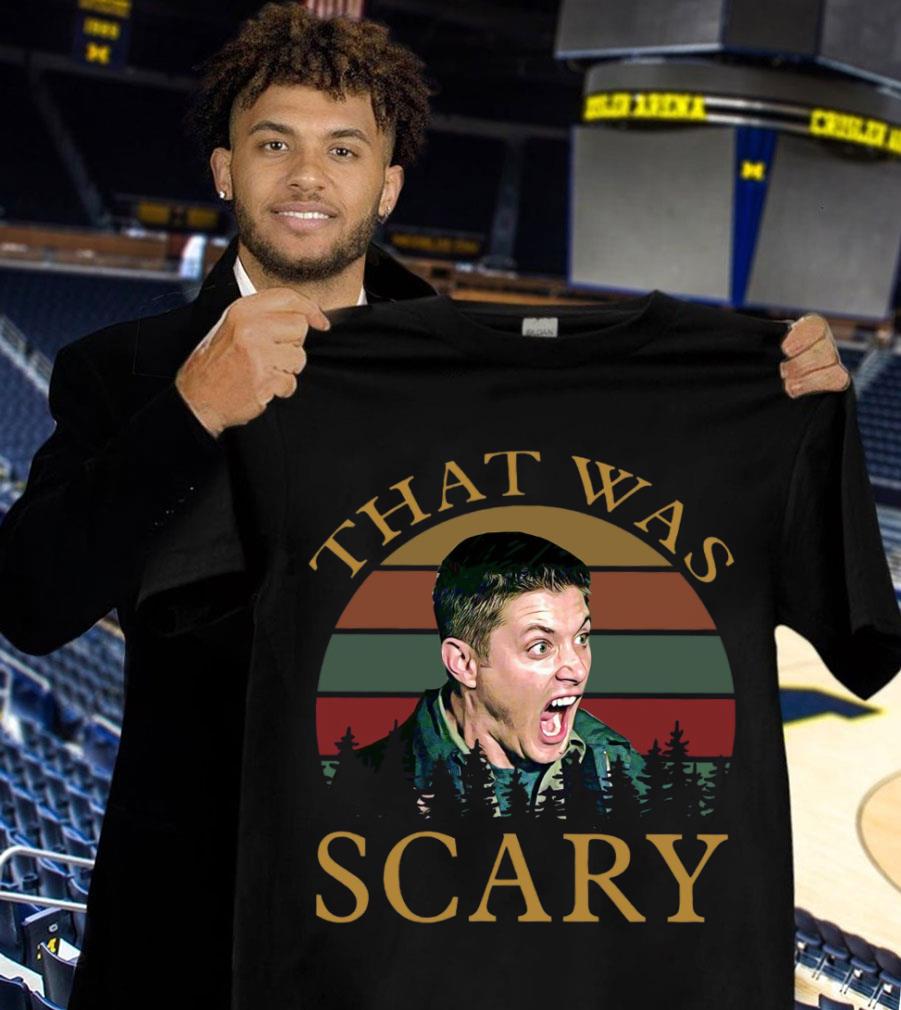 Awesome Supernatural Dean Winchester That Was Scary Vintage Sunset Shirt